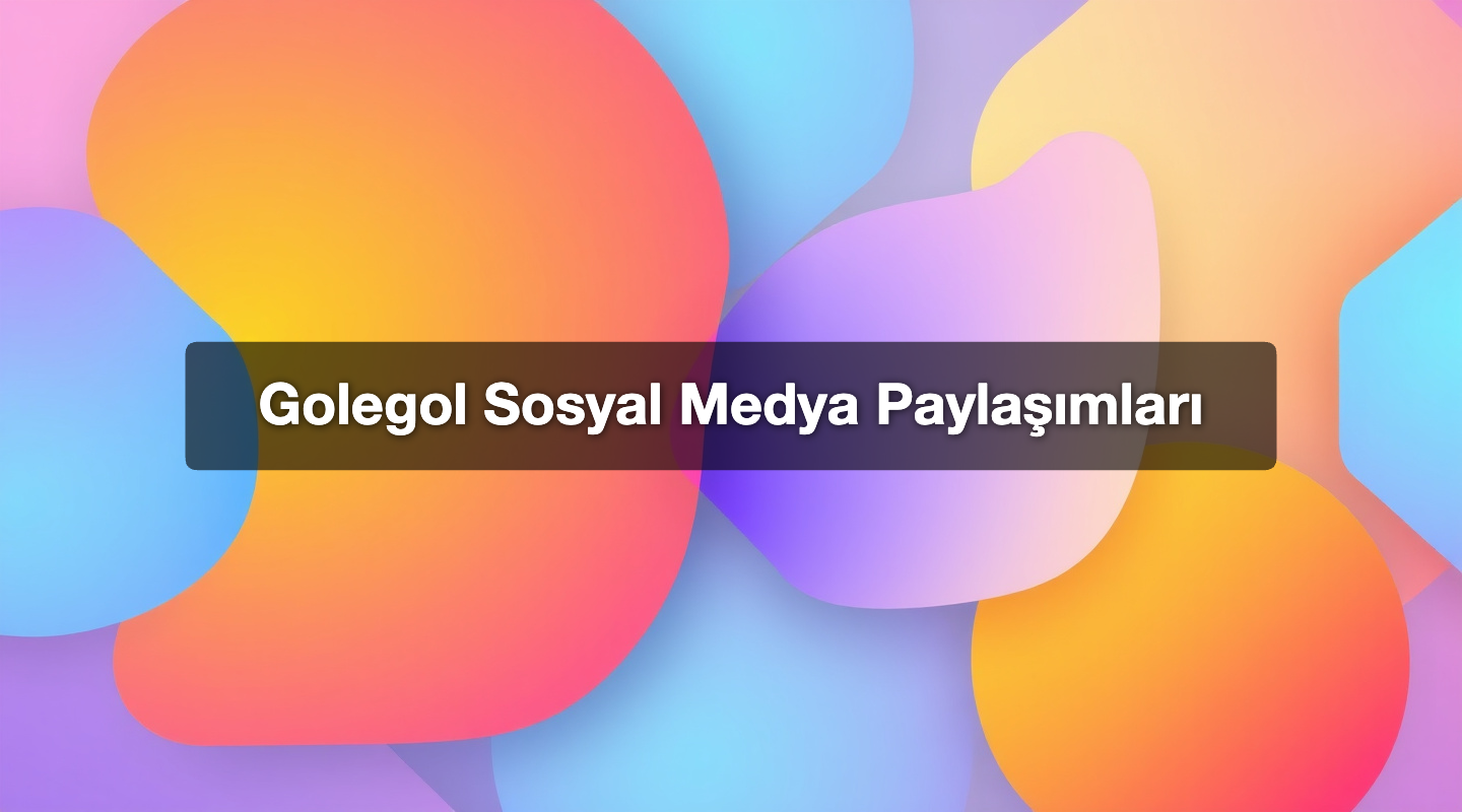 Golegol Sosyal Medya Paylaşımları